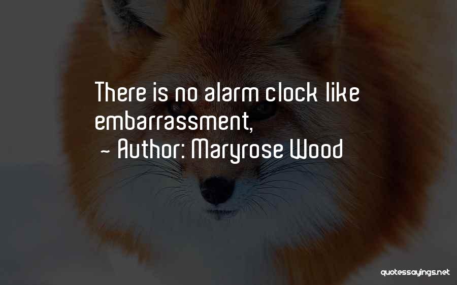 Maryrose Wood Quotes: There Is No Alarm Clock Like Embarrassment,