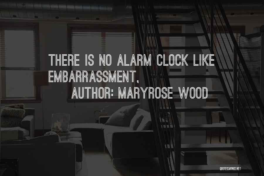 Maryrose Wood Quotes: There Is No Alarm Clock Like Embarrassment,