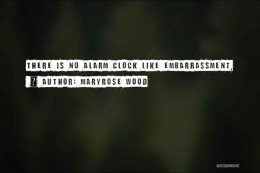 Maryrose Wood Quotes: There Is No Alarm Clock Like Embarrassment,