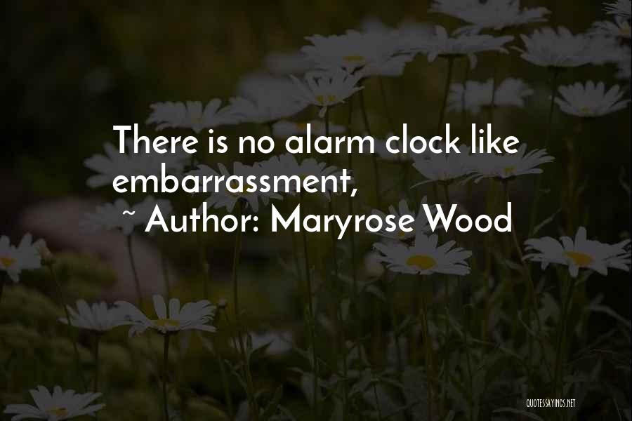 Maryrose Wood Quotes: There Is No Alarm Clock Like Embarrassment,