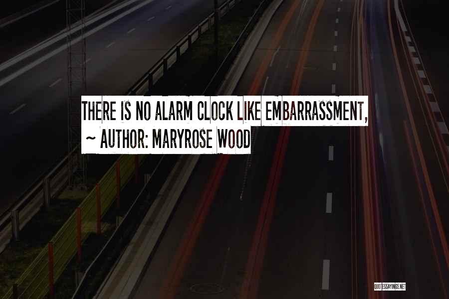 Maryrose Wood Quotes: There Is No Alarm Clock Like Embarrassment,