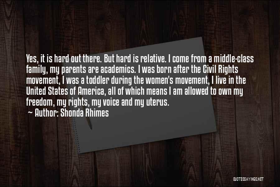 Shonda Rhimes Quotes: Yes, It Is Hard Out There. But Hard Is Relative. I Come From A Middle-class Family, My Parents Are Academics.