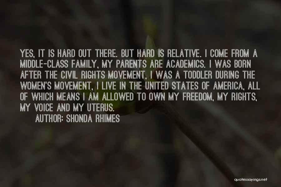 Shonda Rhimes Quotes: Yes, It Is Hard Out There. But Hard Is Relative. I Come From A Middle-class Family, My Parents Are Academics.