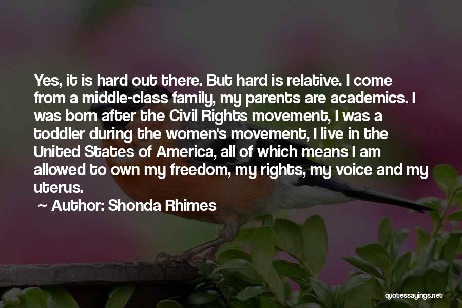 Shonda Rhimes Quotes: Yes, It Is Hard Out There. But Hard Is Relative. I Come From A Middle-class Family, My Parents Are Academics.