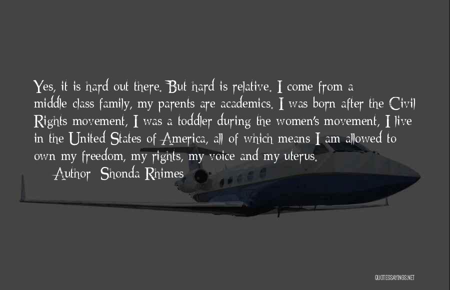 Shonda Rhimes Quotes: Yes, It Is Hard Out There. But Hard Is Relative. I Come From A Middle-class Family, My Parents Are Academics.