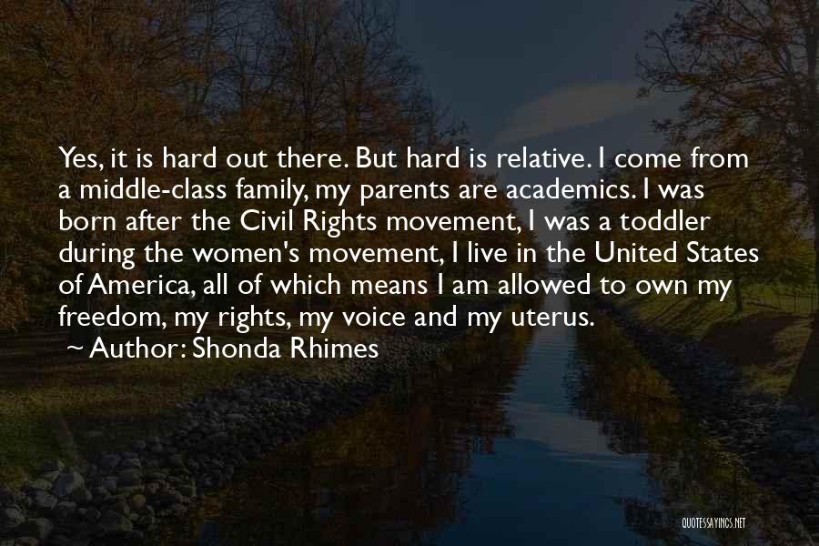 Shonda Rhimes Quotes: Yes, It Is Hard Out There. But Hard Is Relative. I Come From A Middle-class Family, My Parents Are Academics.