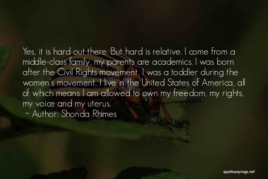 Shonda Rhimes Quotes: Yes, It Is Hard Out There. But Hard Is Relative. I Come From A Middle-class Family, My Parents Are Academics.