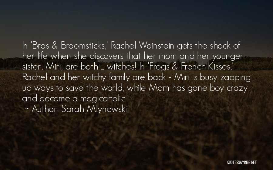 Sarah Mlynowski Quotes: In 'bras & Broomsticks,' Rachel Weinstein Gets The Shock Of Her Life When She Discovers That Her Mom And Her