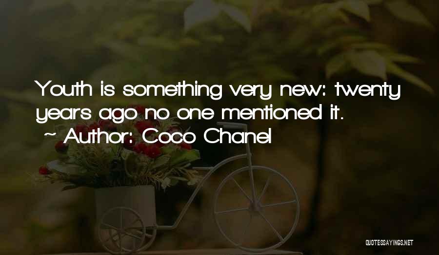 Coco Chanel Quotes: Youth Is Something Very New: Twenty Years Ago No One Mentioned It.