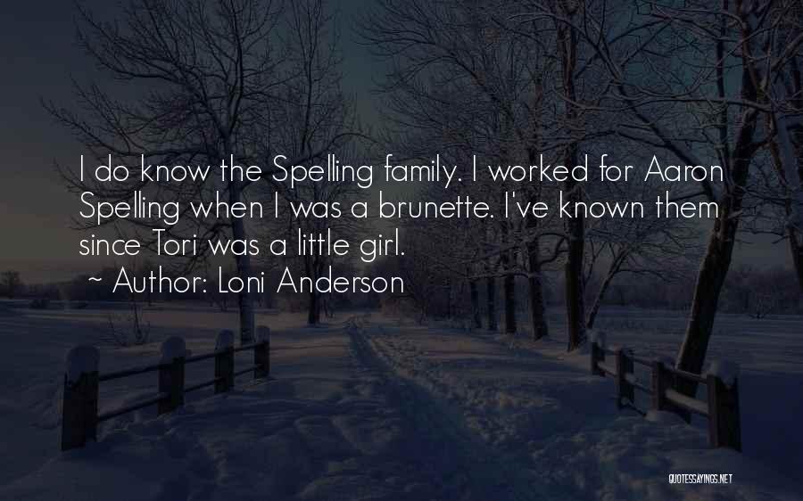 Loni Anderson Quotes: I Do Know The Spelling Family. I Worked For Aaron Spelling When I Was A Brunette. I've Known Them Since