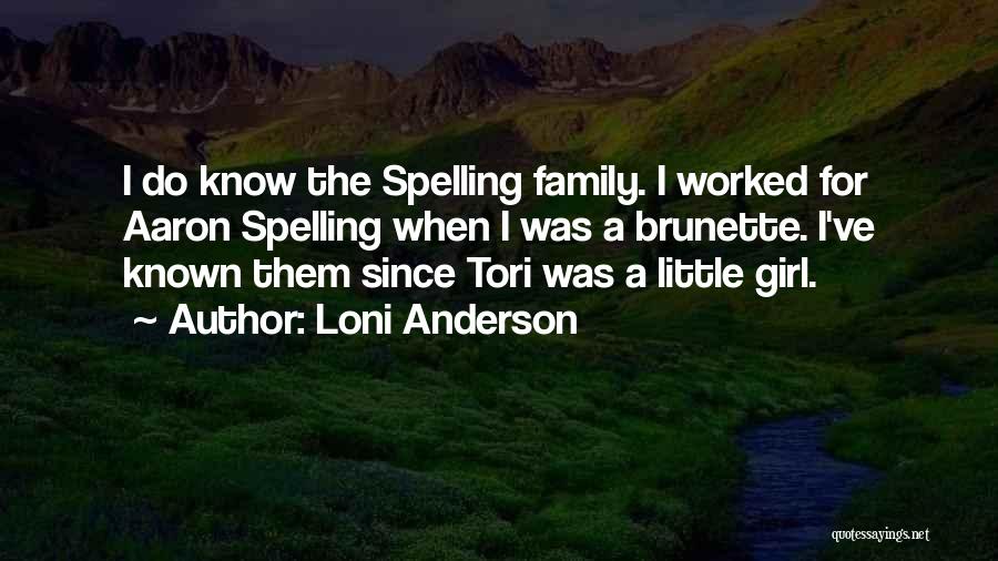 Loni Anderson Quotes: I Do Know The Spelling Family. I Worked For Aaron Spelling When I Was A Brunette. I've Known Them Since