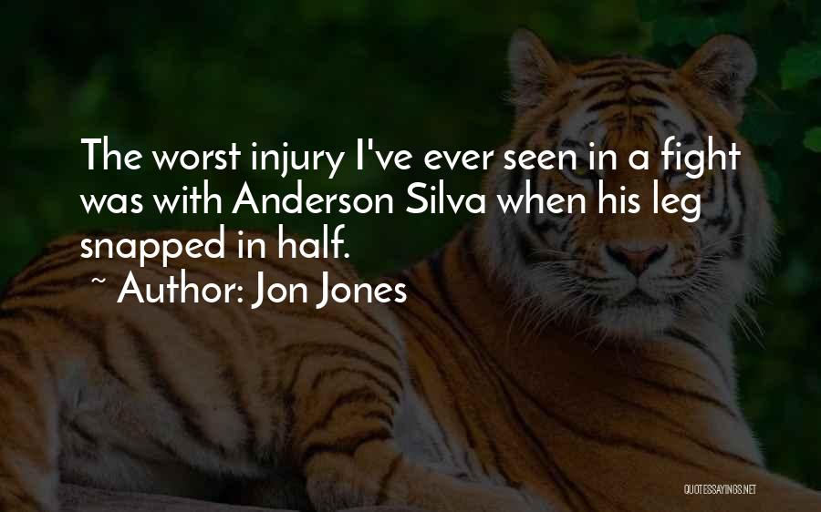 Jon Jones Quotes: The Worst Injury I've Ever Seen In A Fight Was With Anderson Silva When His Leg Snapped In Half.