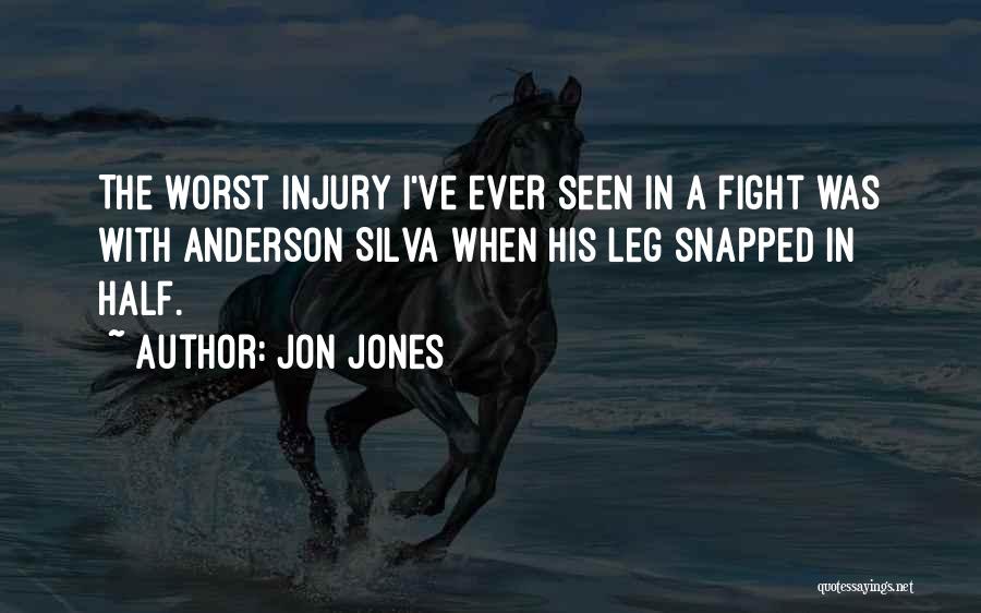 Jon Jones Quotes: The Worst Injury I've Ever Seen In A Fight Was With Anderson Silva When His Leg Snapped In Half.