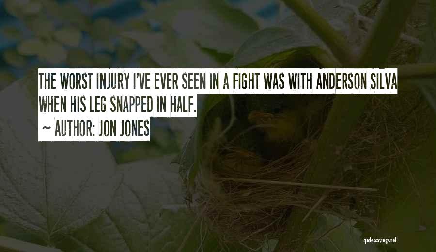 Jon Jones Quotes: The Worst Injury I've Ever Seen In A Fight Was With Anderson Silva When His Leg Snapped In Half.