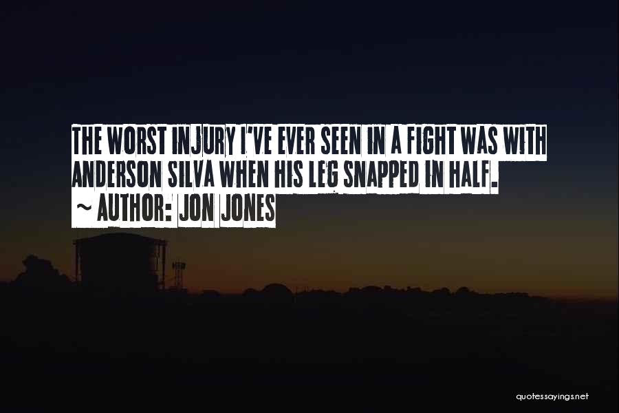 Jon Jones Quotes: The Worst Injury I've Ever Seen In A Fight Was With Anderson Silva When His Leg Snapped In Half.