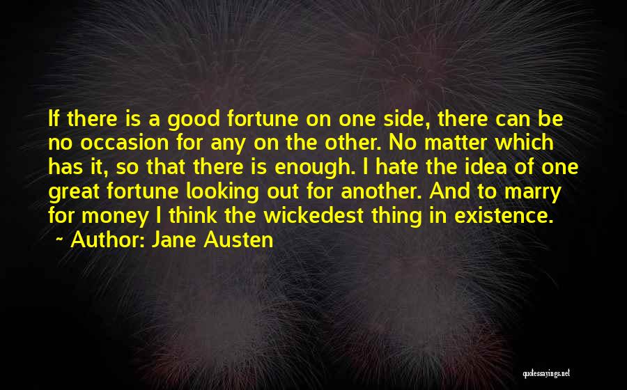 Jane Austen Quotes: If There Is A Good Fortune On One Side, There Can Be No Occasion For Any On The Other. No