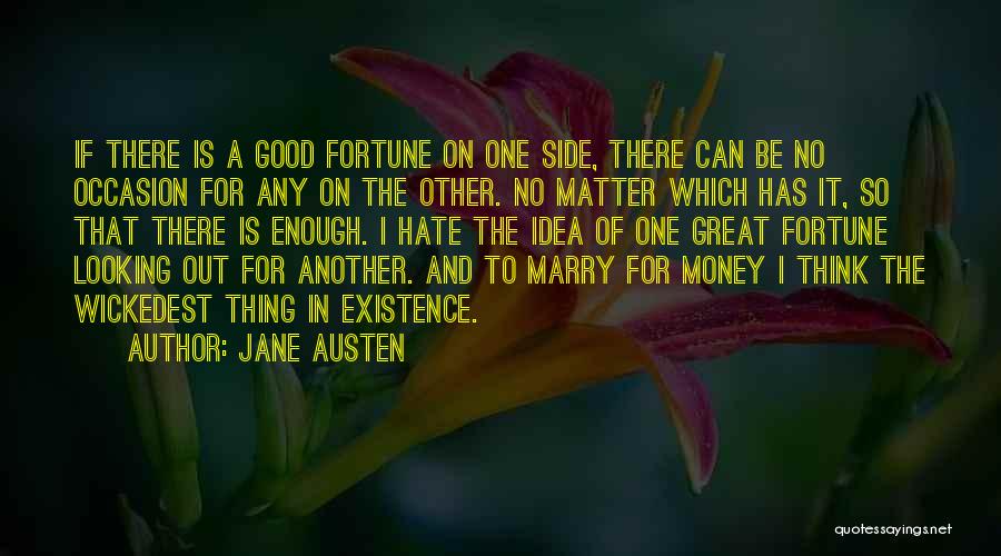 Jane Austen Quotes: If There Is A Good Fortune On One Side, There Can Be No Occasion For Any On The Other. No