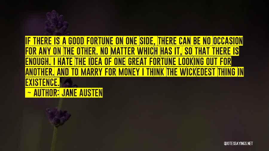 Jane Austen Quotes: If There Is A Good Fortune On One Side, There Can Be No Occasion For Any On The Other. No