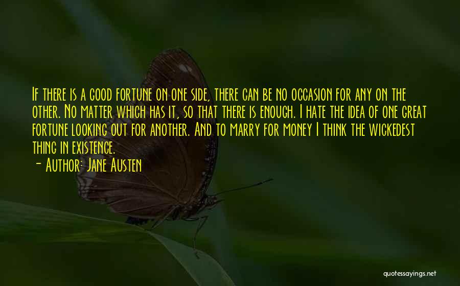 Jane Austen Quotes: If There Is A Good Fortune On One Side, There Can Be No Occasion For Any On The Other. No