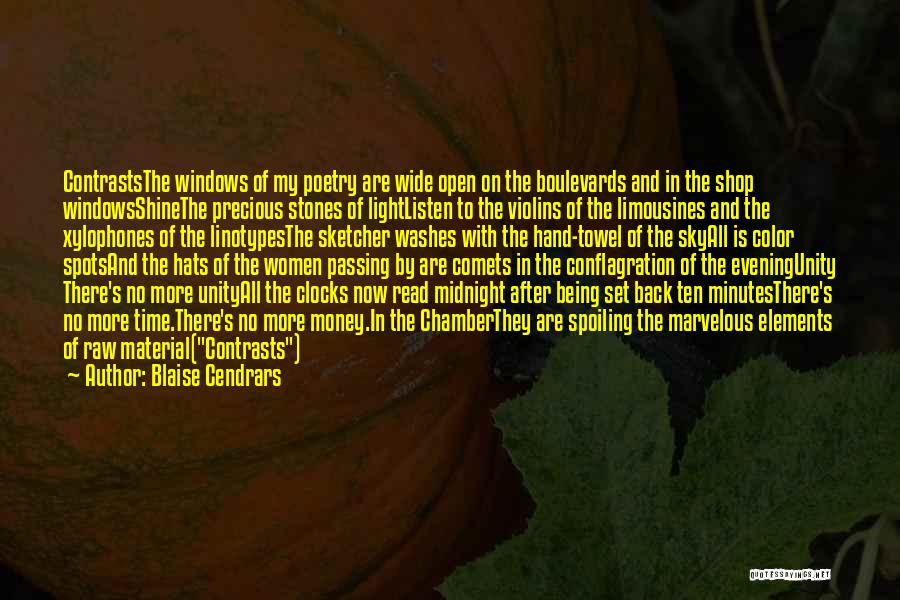 Blaise Cendrars Quotes: Contraststhe Windows Of My Poetry Are Wide Open On The Boulevards And In The Shop Windowsshinethe Precious Stones Of Lightlisten