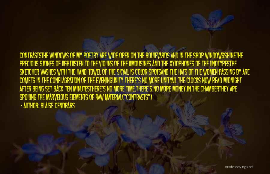 Blaise Cendrars Quotes: Contraststhe Windows Of My Poetry Are Wide Open On The Boulevards And In The Shop Windowsshinethe Precious Stones Of Lightlisten