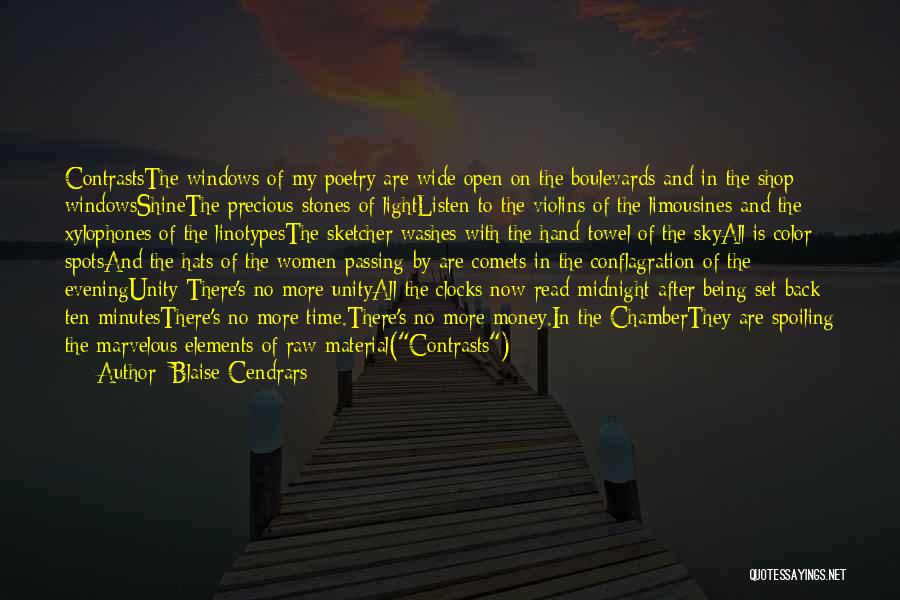 Blaise Cendrars Quotes: Contraststhe Windows Of My Poetry Are Wide Open On The Boulevards And In The Shop Windowsshinethe Precious Stones Of Lightlisten