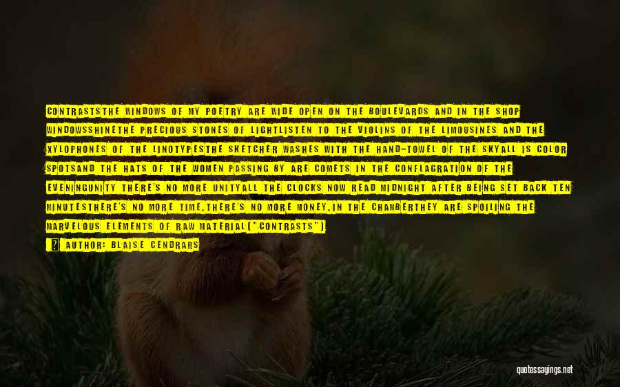Blaise Cendrars Quotes: Contraststhe Windows Of My Poetry Are Wide Open On The Boulevards And In The Shop Windowsshinethe Precious Stones Of Lightlisten
