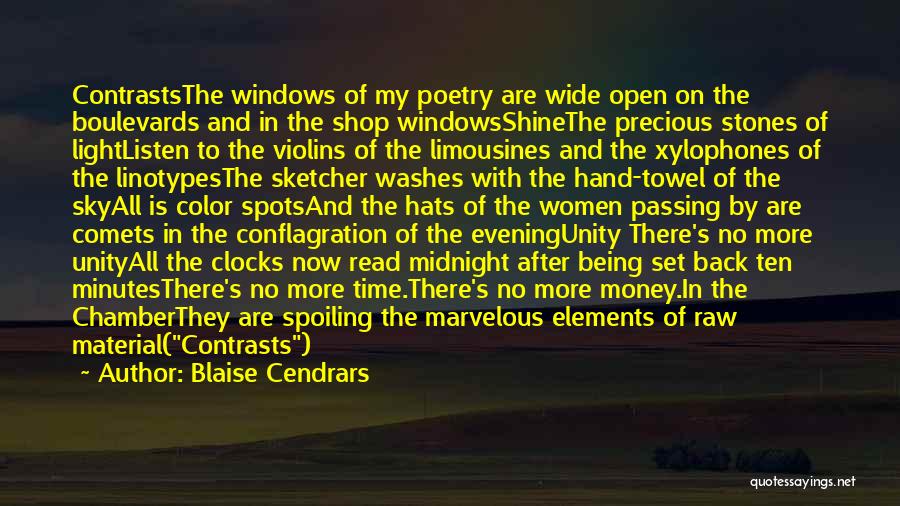 Blaise Cendrars Quotes: Contraststhe Windows Of My Poetry Are Wide Open On The Boulevards And In The Shop Windowsshinethe Precious Stones Of Lightlisten