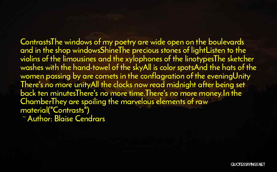 Blaise Cendrars Quotes: Contraststhe Windows Of My Poetry Are Wide Open On The Boulevards And In The Shop Windowsshinethe Precious Stones Of Lightlisten