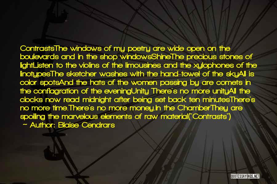 Blaise Cendrars Quotes: Contraststhe Windows Of My Poetry Are Wide Open On The Boulevards And In The Shop Windowsshinethe Precious Stones Of Lightlisten