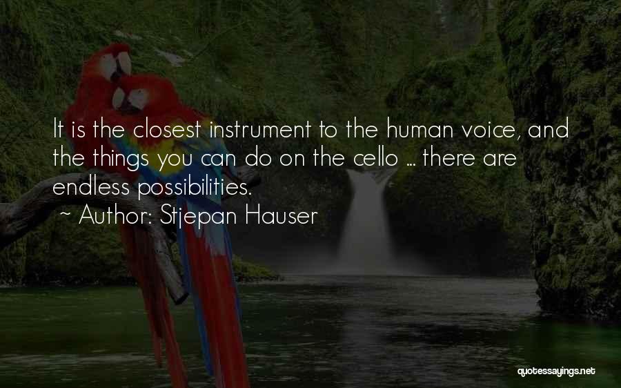 Stjepan Hauser Quotes: It Is The Closest Instrument To The Human Voice, And The Things You Can Do On The Cello ... There