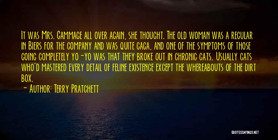 Terry Pratchett Quotes: It Was Mrs. Gammage All Over Again, She Thought. The Old Woman Was A Regular In Biers For The Company