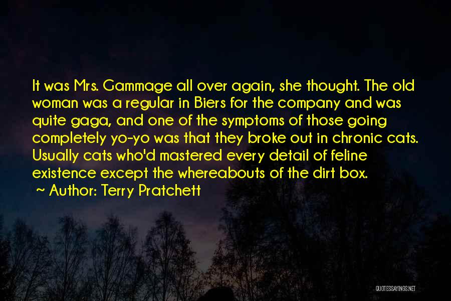 Terry Pratchett Quotes: It Was Mrs. Gammage All Over Again, She Thought. The Old Woman Was A Regular In Biers For The Company
