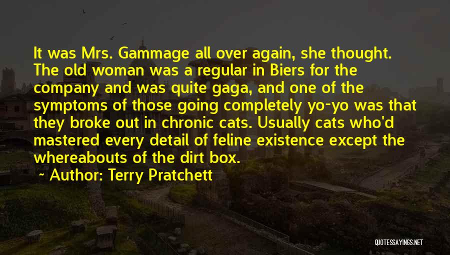 Terry Pratchett Quotes: It Was Mrs. Gammage All Over Again, She Thought. The Old Woman Was A Regular In Biers For The Company