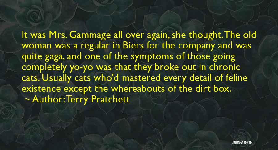 Terry Pratchett Quotes: It Was Mrs. Gammage All Over Again, She Thought. The Old Woman Was A Regular In Biers For The Company