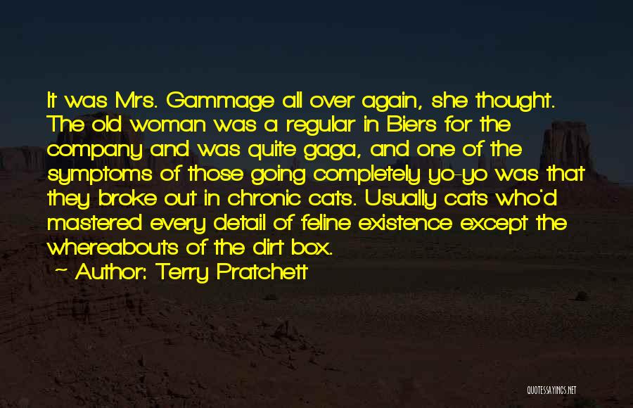 Terry Pratchett Quotes: It Was Mrs. Gammage All Over Again, She Thought. The Old Woman Was A Regular In Biers For The Company