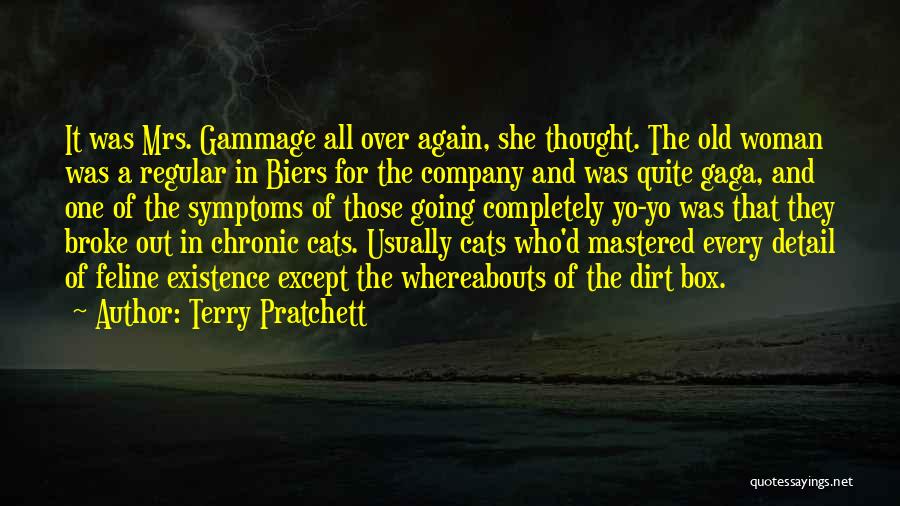 Terry Pratchett Quotes: It Was Mrs. Gammage All Over Again, She Thought. The Old Woman Was A Regular In Biers For The Company
