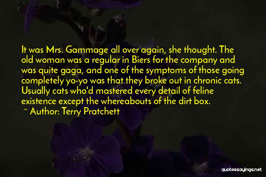 Terry Pratchett Quotes: It Was Mrs. Gammage All Over Again, She Thought. The Old Woman Was A Regular In Biers For The Company