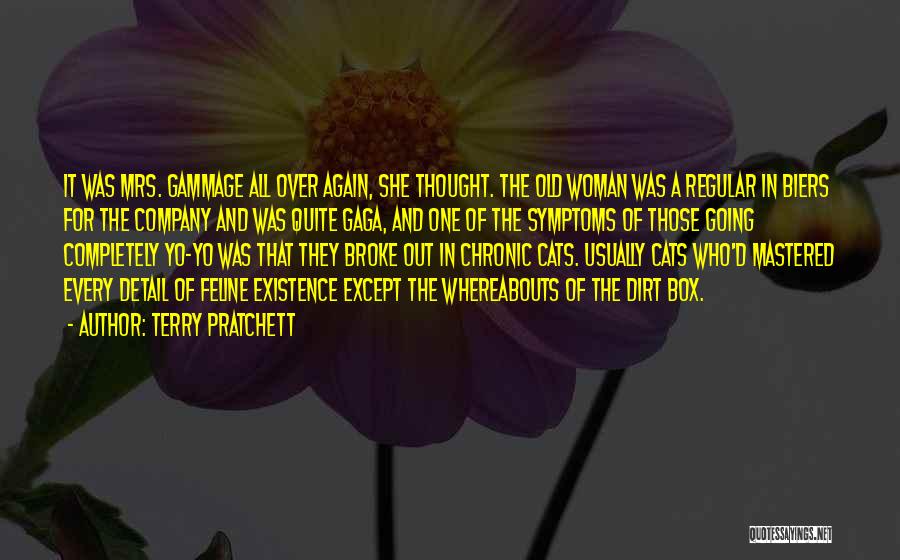 Terry Pratchett Quotes: It Was Mrs. Gammage All Over Again, She Thought. The Old Woman Was A Regular In Biers For The Company