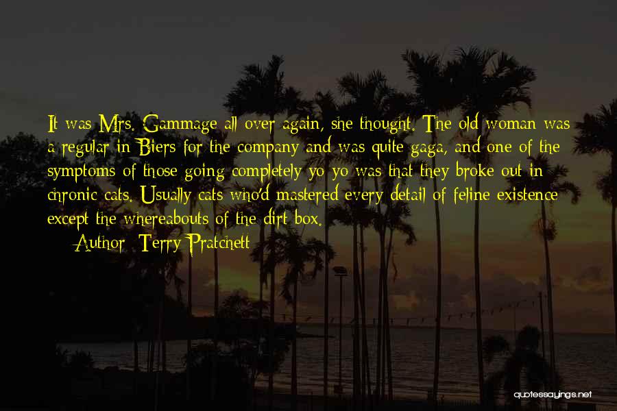 Terry Pratchett Quotes: It Was Mrs. Gammage All Over Again, She Thought. The Old Woman Was A Regular In Biers For The Company