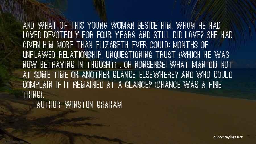 Winston Graham Quotes: And What Of This Young Woman Beside Him, Whom He Had Loved Devotedly For Four Years And Still Did Love?