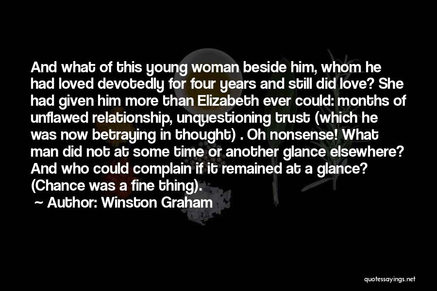 Winston Graham Quotes: And What Of This Young Woman Beside Him, Whom He Had Loved Devotedly For Four Years And Still Did Love?