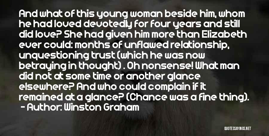 Winston Graham Quotes: And What Of This Young Woman Beside Him, Whom He Had Loved Devotedly For Four Years And Still Did Love?