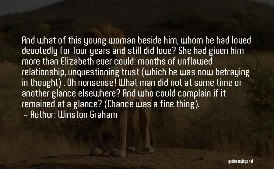 Winston Graham Quotes: And What Of This Young Woman Beside Him, Whom He Had Loved Devotedly For Four Years And Still Did Love?