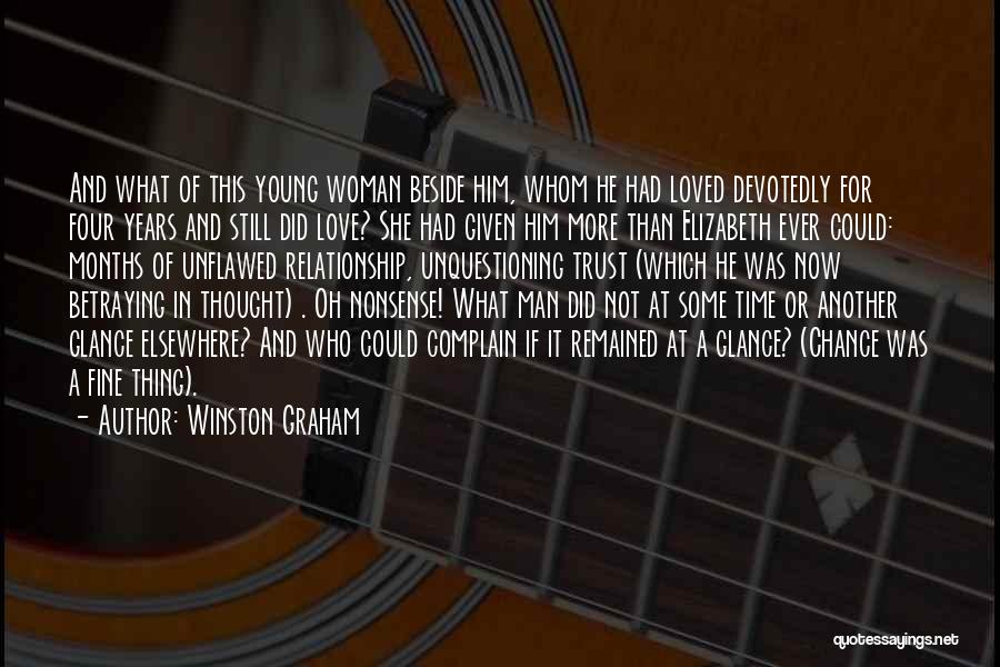 Winston Graham Quotes: And What Of This Young Woman Beside Him, Whom He Had Loved Devotedly For Four Years And Still Did Love?