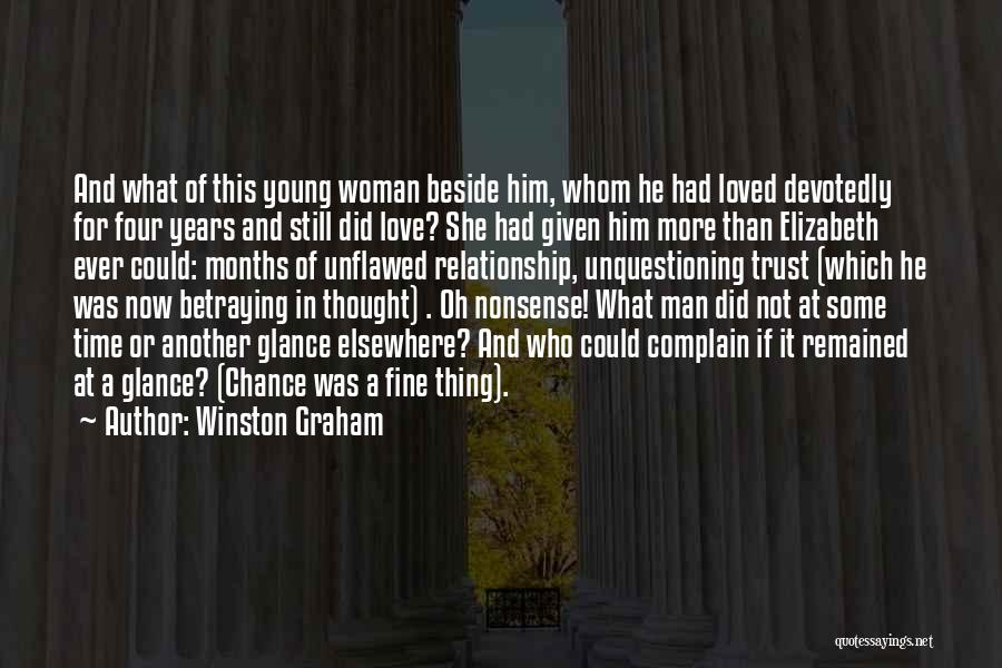 Winston Graham Quotes: And What Of This Young Woman Beside Him, Whom He Had Loved Devotedly For Four Years And Still Did Love?