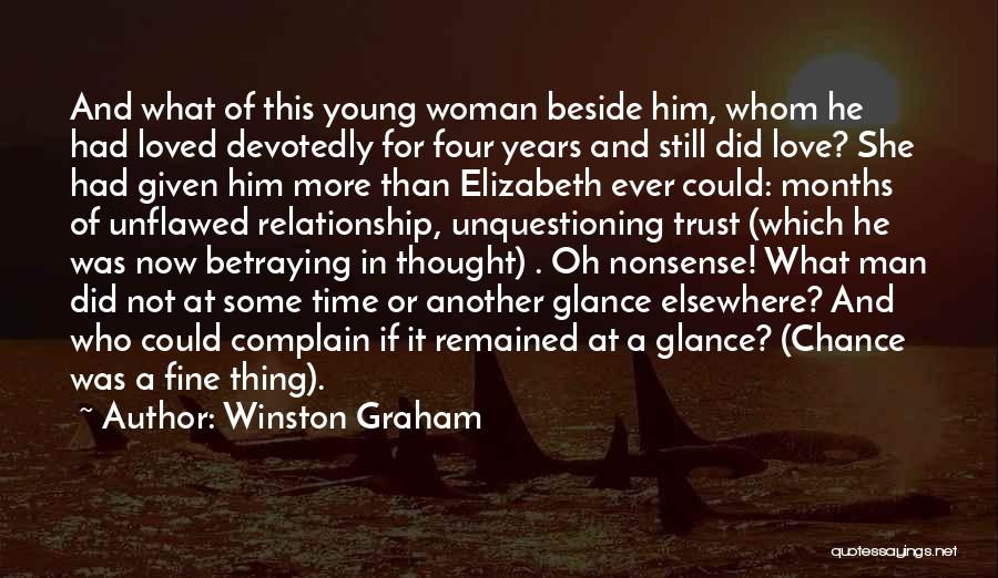 Winston Graham Quotes: And What Of This Young Woman Beside Him, Whom He Had Loved Devotedly For Four Years And Still Did Love?