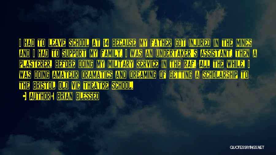Brian Blessed Quotes: I Had To Leave School At 14 Because My Father Got Injured In The Mines And I Had To Support