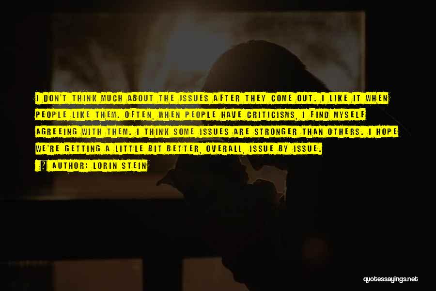 Lorin Stein Quotes: I Don't Think Much About The Issues After They Come Out. I Like It When People Like Them. Often, When