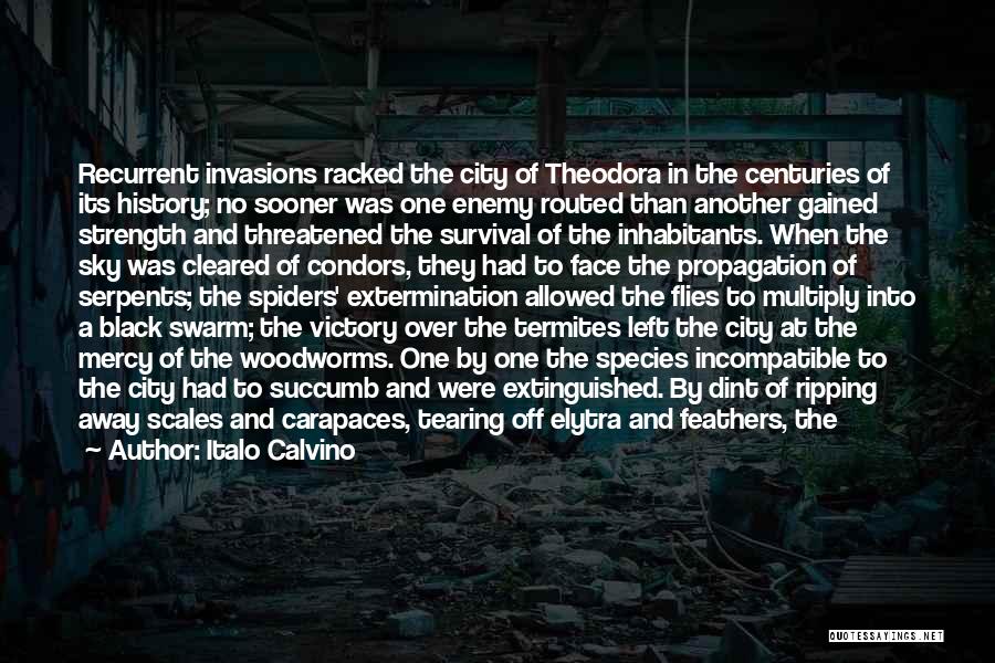 Italo Calvino Quotes: Recurrent Invasions Racked The City Of Theodora In The Centuries Of Its History; No Sooner Was One Enemy Routed Than